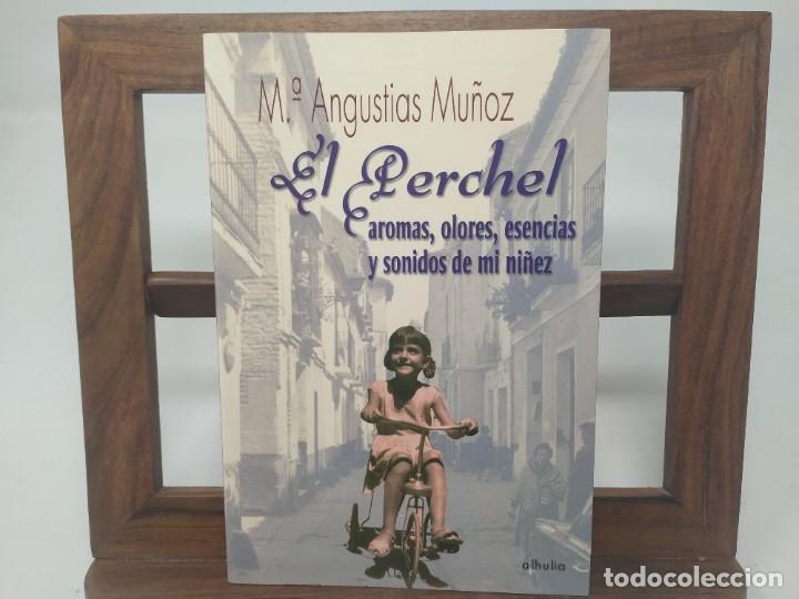 Antiquarische B&uuml;cher: El perchel aromas oores esencias y sonidos de mi ni&ntilde;ez Maria Angustia Mu&ntilde;oz