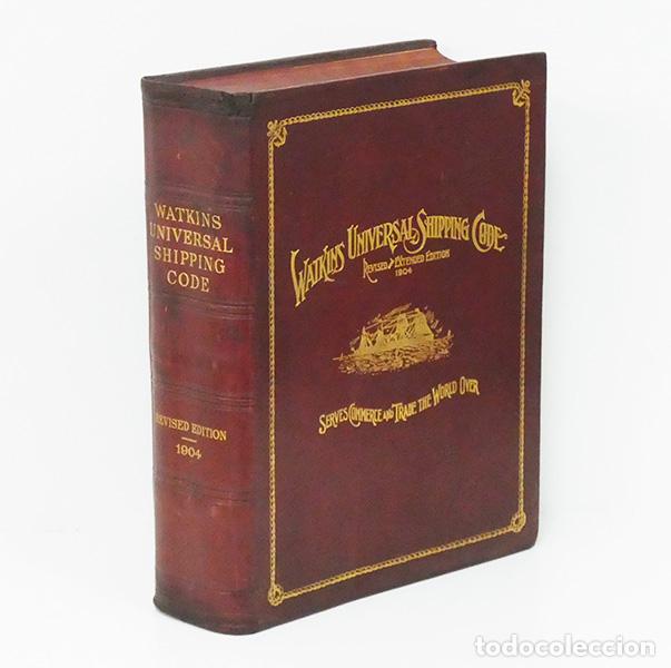 Libros antiguos: WATKINS UNIVERSAL SHIPPING CODE. Revised and extended edition 1904. Compiled by T. Walter Hartfield - Foto 1