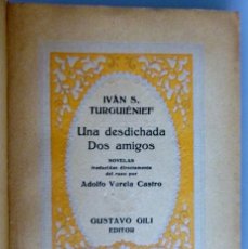 Libros antiguos: IVÁN S. TURGUIENIEF // UNA DESDICHADA. DOS AMIGOS // 1925 // GUSTAVO GILI EDITOR