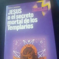 Libros antiguos: LIBRO JESUS O EL SECRETO MORTAL DE LOS TEMPLARIOS. Lote 247692285