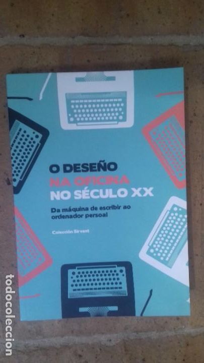 Old books: O dese&ntilde;o na oficina no s&eacute;culo XX. Da m&aacute;quina de escribir ao ordenador persoal. Colecci&oacute;n Sirvent.