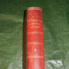 Libros antiguos: CRISTOBAL COLON - VOLUMEN II, ALFONSO DE LAMARTINE - ED.FELIPE GONZALEZ ROJAS 1885