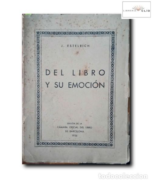 Libros antiguos: DEL LIBRO Y SU EMOCI&Oacute;N. Estelrich, J. - Foto 1
