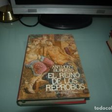Libros antiguos: ANTHONY BURGESS,EL REINO DE LOS REPROBOS,NARRATIVAS, EDHASA