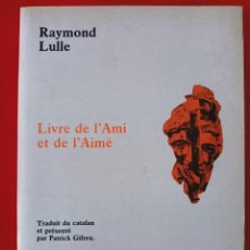 Libros antiguos: LIVRE DE L'AMI ET DE L'AIMÉ / RAYMOND LULLE / EDI. ORPHÉE LA DIFFÉRENCE / EDICIÓN 1989 / EN FRANCÉS. Lote 251162195