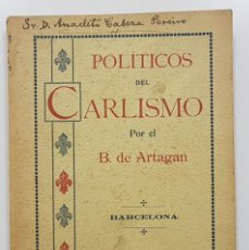 Libros antiguos: 1913. POLITICOS DEL CARLISMO. BARÓN DE ARTAGAN. FIRMADO DEDICADO POR AUTOR (CARLISTAS). RARO. Lote 252020350