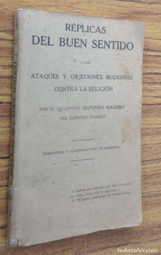 Livros antigos: Replicas del buen sentido - A los ataques y objeciones modernas contra la religi&oacute;n 1914