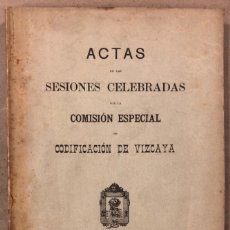 Libros antiguos: COMISIÓN ESPECIAL DE CODIFICACIÓN DE VIZCAYA. ACTAS DE LAS SESIONES CELEBRADAS. 1902