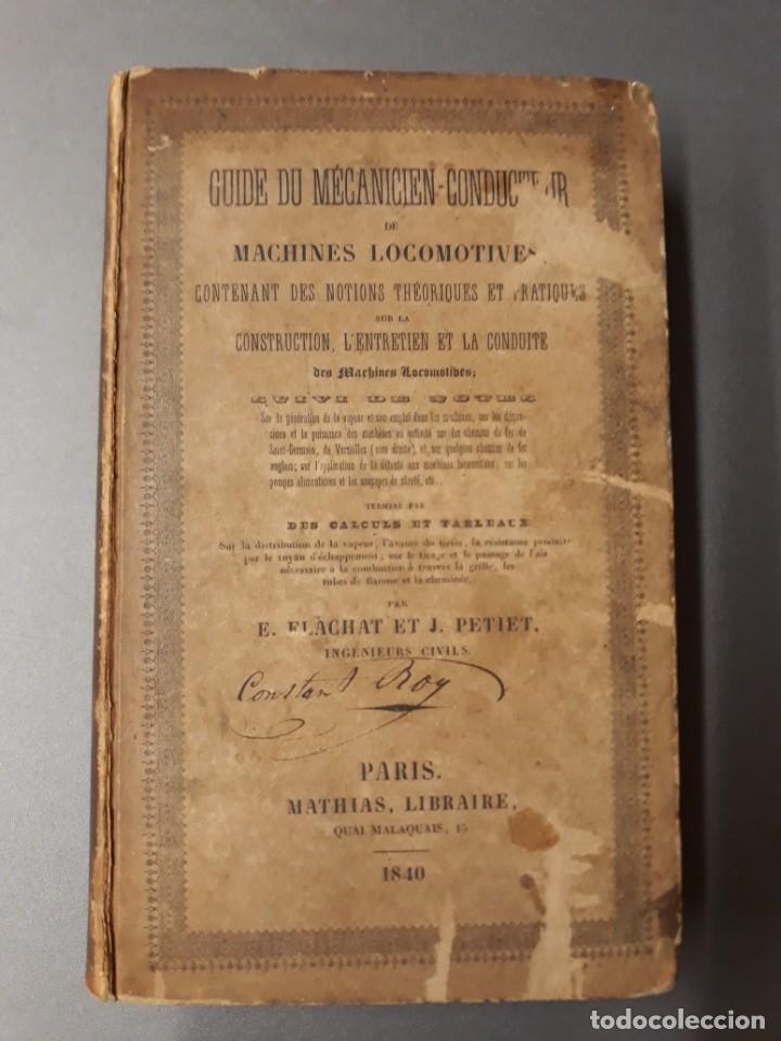 Livres anciens: E. FLACHAT ET J. PETIET. GUIDE DU M&Eacute;CANICIEN-CONDUCTEUR DE MACHINES LOCOMOTIVES, 1840