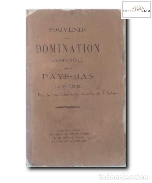 Libros antiguos: SOUVENIR DE LA DOMINATION ESPAGNOLE DANS LES PAYS-BAS. Th. Denis - Foto 1