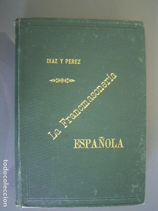 Antiquarische B&uuml;cher: La Francmasoner&iacute;a Espa&ntilde;ola - Nicol&aacute;s D&iacute;az y Perez RAREZA