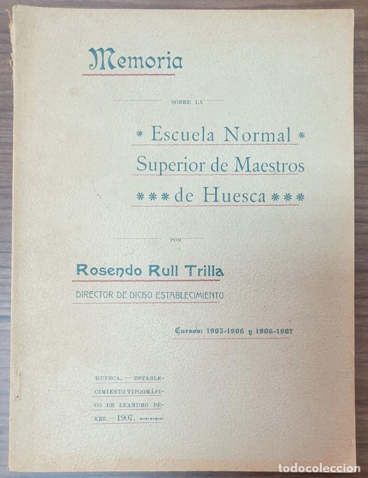 Libri antichi: ROSENDO RULL TRILLA MEMORIA ESCUELA NORMAL SUPERIOR DE MAESTROS DE HUESCA CURSOS 1905 A 1907 ZW