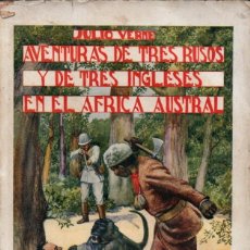 Libros antiguos: JULIO VERNE : AVENTURAS DE TRES RUSOS Y DE TRES INGLESES EN EL ÁFRICA AUSTRAL (SOPENA, 1932)