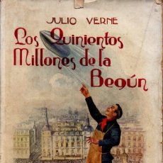 Libros antiguos: JULIO VERNE : LOS QUINIENTOS MILLONES DE LA BEGUN (SOPENA, C. 1930)