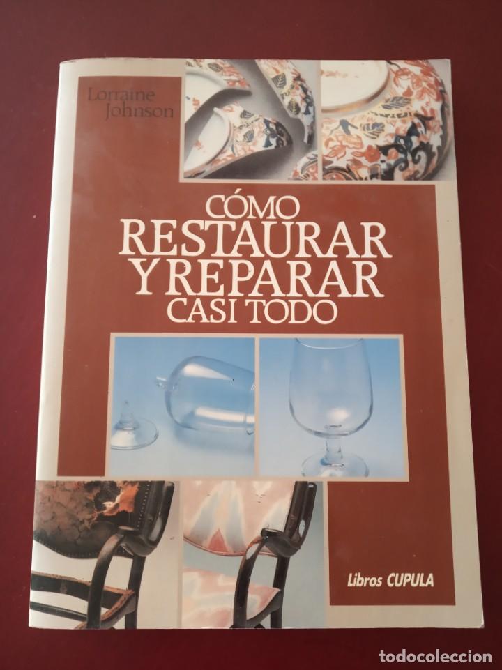 Libros antiguos: C&oacute;mo restaurar y reparar casi todo.- Johnson, Lorraine - Foto 1