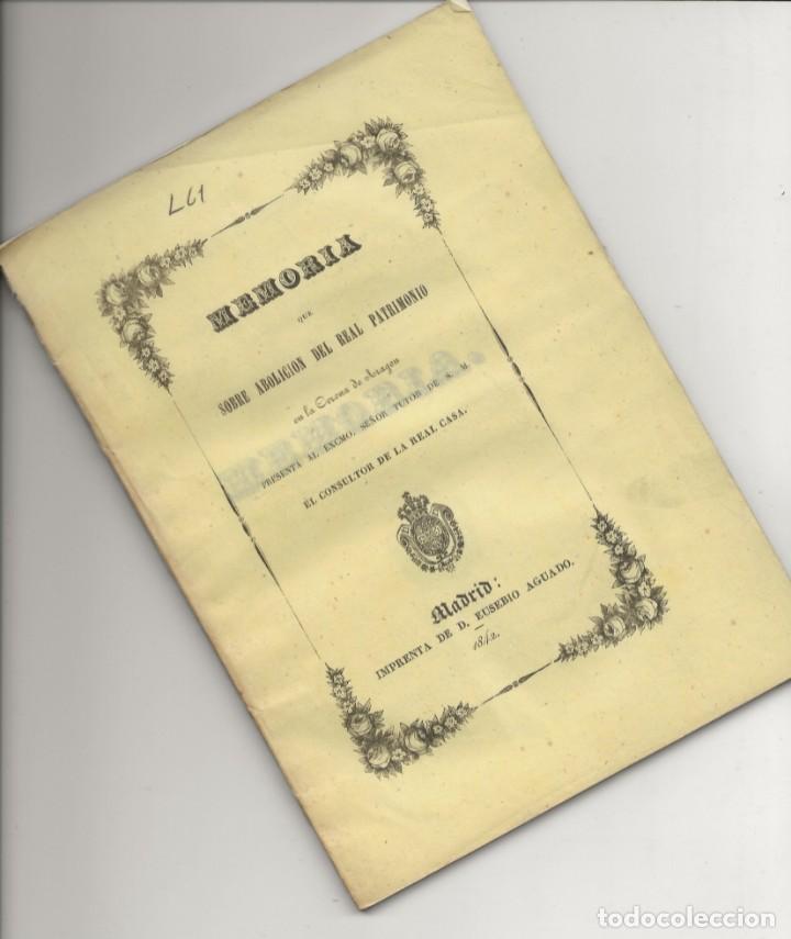 Livros antigos: MEMORIA...ABOLICI&Oacute;N REAL PATRIMONIO CORONA DE ARAG&Oacute;N ,TUTOR ISABEL II. MADRID, 1842 (TOM&Aacute;S CORTINA)