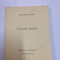 Libros antiguos: CUATRO SERIES, ANTONIO SAURA. MUSEO DEL GRABADO DE FUENDETODOS. Lote 263137230