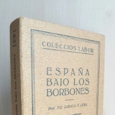 Libros antiguos: ESPAÑA BAJO LOS BORBONES. PÍO ZABALA Y LERA. LABOR, 1930.. Lote 263892760