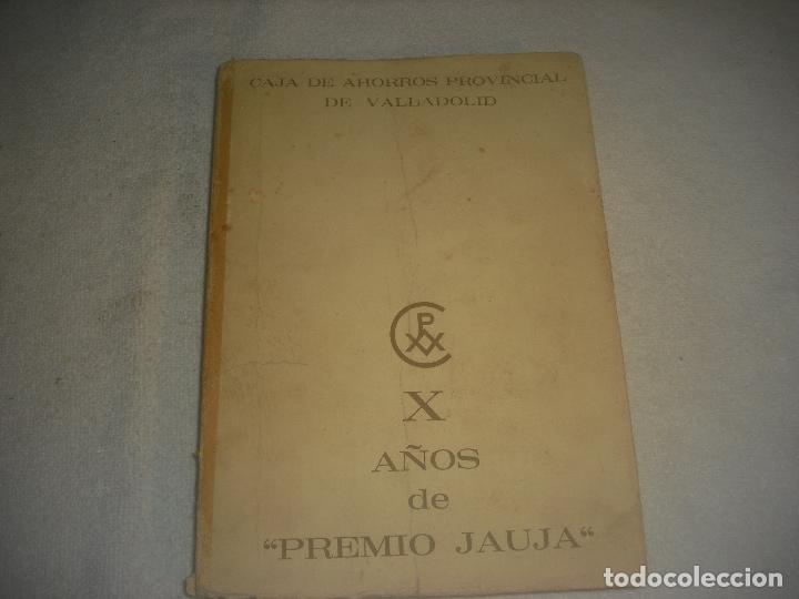 Libri antichi: CAJA DE AHORROS PROVNCIAL DE VALLADOLID . X A&Ntilde;OS DE PREMIO JAUJA . 1970, 319 PAGS.