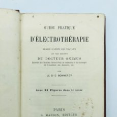 Libros antiguos: GUIDE PRATIQUE D'ÉLECTROTHÉRAPIE / RÉDIGÉ D'APRÈS LES TRAVAUX LES LEÇONS DR ONIMUS-DR E. BONNEFOY. Lote 266100943