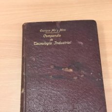 Libros antiguos: COMPENDIO DE TECNOLOGÍA INDUSTRIAL. 1903 D.ENRIQUE MIR Y MIRÓ.. Lote 266186388