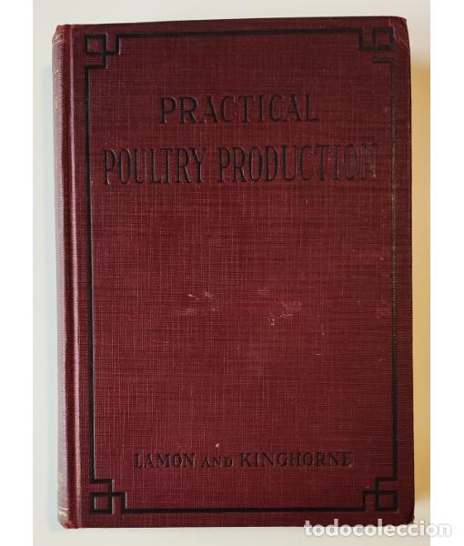 Livres anciens: PRACTICAL POULTRY PRODUCTION. LAMON, Harry M. y KINGHORNE, JOS. W.M. Webb Publishing Co. 1926.