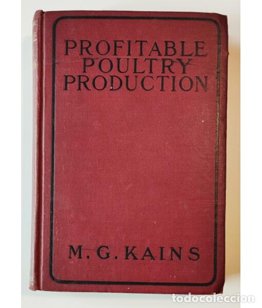Livres anciens: PROFITABLE POULTRY PRODUCTION. KAINS, M. G. Orange Judd Company. 1919.