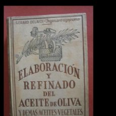 Livros antigos: ELABORACIÓN Y REFINADO DEL ACEITE DE OLIVA Y DEMÁS ACEITES VEGETALES. GERARDO DELAFOI. Lote 267744294