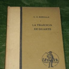 Libros antiguos: G.A. MAROLLA - LA TRAICION DE DUARTE - ED.ARALUCE 1932 1A.ED.