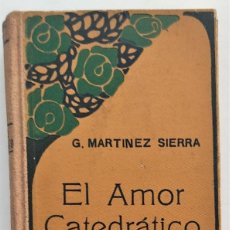 Libros antiguos: EL AMOR CATEDRÁTICO - G. MARTÍNEZ SIERRA - CASA EDITORIAL MAUCCI. Lote 270585953