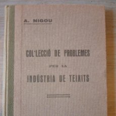 Libros antiguos: COL·LECCIÓ DE PROBLEMES PER LA INDÚSTRIA DE TEIXITS - A. NIGOU