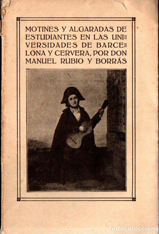 Old books: RUBIO Y BORRAS : MOTINES Y ALGARADAS EN UNIVERSIDADES DE BARCELONA Y CERVERA (1914)