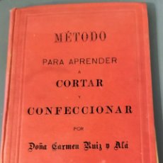Libros antiguos: MÉTODO PARA CORTAR Y CONFECCIONAR.CARMEN RUIZ Y ALA 1916. Lote 274830303