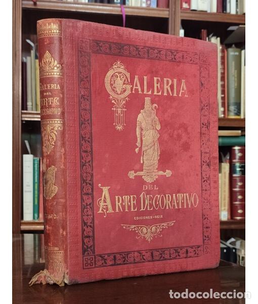 Libri antichi: GALER&Iacute;A DEL ARTE DECORATIVO. ENCICLOPEDIA UNIVERSAL DE TRAJES, ARMAS MUEBLES, ARQUITECTURA, &Uacute;TILES D