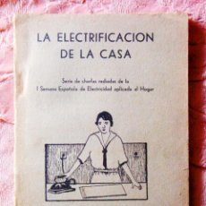 Libros antiguos: 1936 - LA ELECTRIFICACIÓN DE LA CASA. Lote 276952348