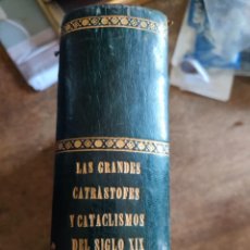 Libros antiguos: LAS GRANDES CATÁSTROFES Y CATACLISMOS DEL XIX.JUAN DE LA ROSA GUZMÁN.1890. Lote 278798218