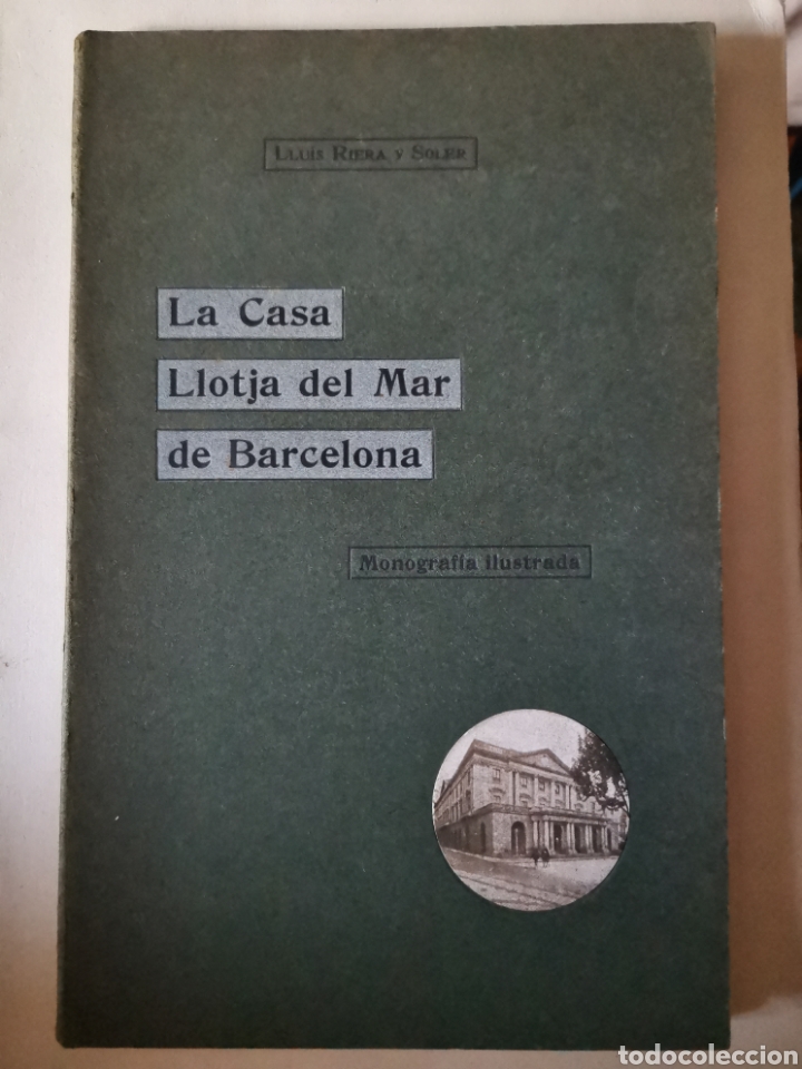 Livros antigos: La Casa Llotja del Mar de Barcelona. Llu&iacute;s Riera y Soler