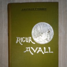 Livres anciens: AIGUA AVALL, DE JOSEP MARIA FOLCH I TORRES. Lote 280166438