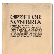 Libros antiguos: GALSWORTHY (JOHN). FLOR SOMBRÍA. TRAD. DEL INGLÉS: RAFAEL CANSINOS-ASSENS. BIBLIOTECA NUEVA, 1924
