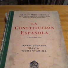 Libros antiguos: LA CONSTITUCION ESPAÑOLA.NICOLAS PEREZ SERRANO.9 DICIEMBRE 1931.MADRID 1932.342 PAGINAS..