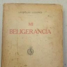 Libros antiguos: LUGONES, MI BELIGERANCIA. BUENOS AIRES, OTERO Y GARCÍA, EDITORES, 1917. PRIMERA EDICION