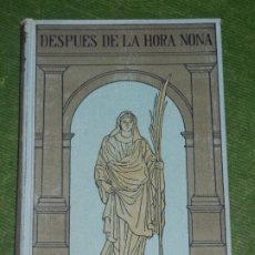 Libros antiguos: REYNES MONLAUR - DESPUES DE LA HORA NONA - ED.GUSTAVO GILI 1908
