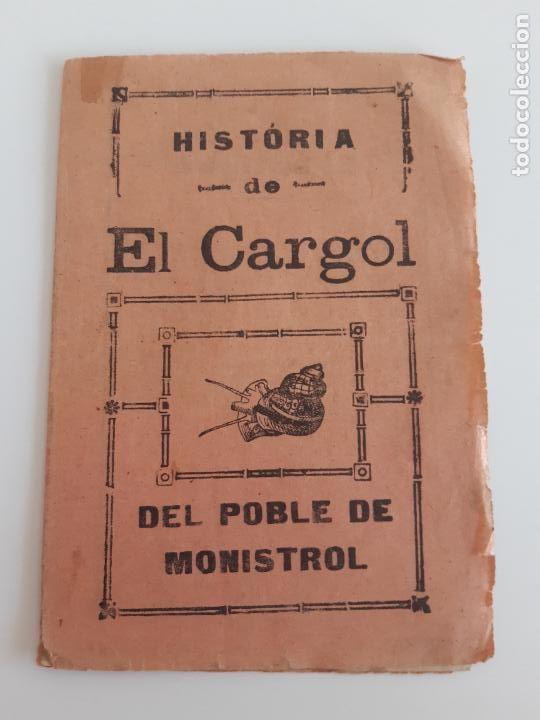 Libros antiguos: HISTORIA DE EL CARGOL DEL POBLE DE MONISTROL - A&Ntilde;O 1920 - MUY RARO.