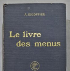 Libros antiguos: 1929.- LE LIVRE DES MENUS. ESCOFFIER. Lote 284417553