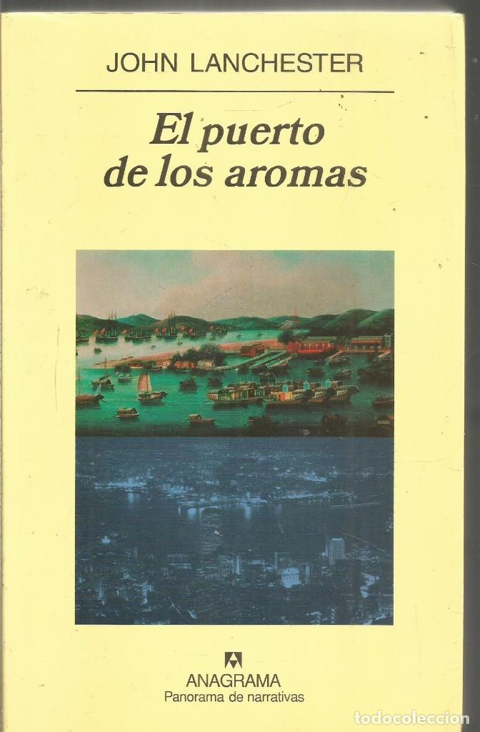 Libros antiguos: JOHN LANCHESTER. EL PUERTO DE LOS AROMAS. ANAGRAMA - Foto 1