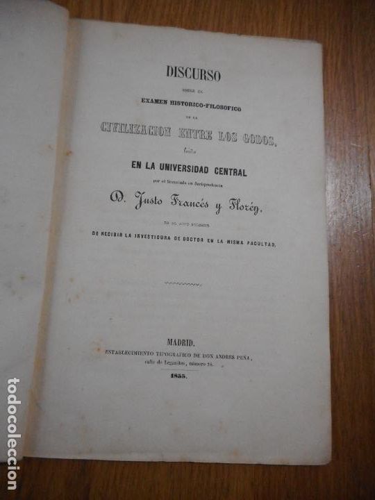 Libros antiguos: JUSTO FRANCES FLOREN.DISCURSO.EXAMEN HISTORICO FILOSOFICO.CIVILIZACION ENTRE LOS GODOS.MADRID 1855