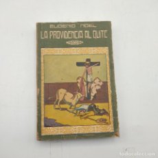 Libros antiguos: LA PROVIDENCIA AL QUITE. EUGENIO NOEL. BIBLIOTECA HISPANIA. 240 PAGS.