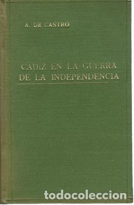 Libros antiguos: C&aacute;diz en la guerra de la independencia. Cuadro hist&oacute;rico por Adolfo de Castro, 2&ordf; edici&oacute;n 1864 - DE