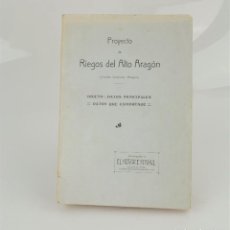 Libros antiguos: PROYECTO DE RIEGOS DEL ALTO ARAGÓN, (SOBRARBE, SOMONTANO, MONEGROS), 1913, BARCELONA.. Lote 286437853