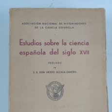 Libros antiguos: ESTUDIOS SOBRE LA CIENCIA ESPAÑOLA DEL SIGLO XVII ALCALA - ZAMORA , NICETO (PRÓLOGO) / VV. AA 1935